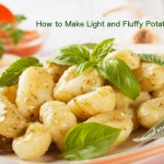 How to Make Light and Fluffy Potato Gnocchi